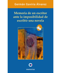 Memoria de un escritor ante la imposibilidad de escribir una novela